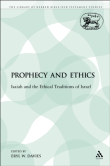 Prophecy and Ethics : Isaiah and the Ethical Traditions of Israel