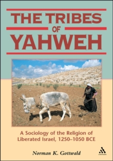 Tribes of Yahweh : A Sociology of the Religion of Liberated Israel, 1250-1050 BCE