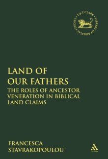 Land of Our Fathers : The Roles of Ancestor Veneration in Biblical Land Claims