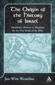 The Origin of the History of Israel : Herodotus' Histories as Blueprint for the First Books of the Bible