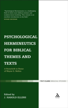 Psychological Hermeneutics for Biblical Themes and Texts : A Festschrift in Honor of Wayne G. Rollins