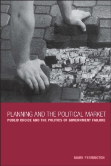 Planning and the Political Market : Public Choice and the Politics of Government Failure