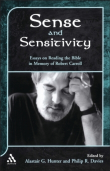 Sense and Sensitivity : Essays on Reading the Bible in Memory of Robert Carroll