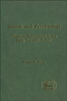 Zemah and Zerubbabel : Messianic Expectations in the Early Postexilic Period