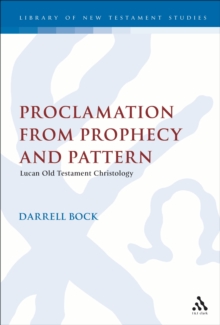 Proclamation from Prophecy and Pattern : Lucan Old Testament Christology