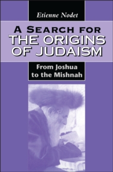 A Search for the Origins of Judaism : From Joshua to the Mishnah