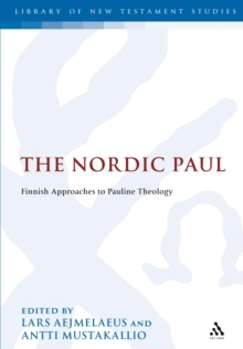 The Nordic Paul : Finnish Approaches to Pauline Theology