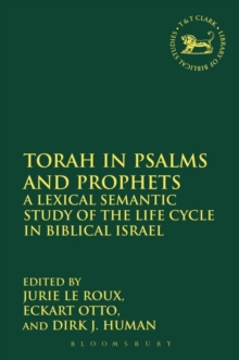 Torah in Psalms and Prophets : A Lexical Semantic Study of the Life Cycle in Biblical Israel, Hardback Book Torah in Psalms and Prophets : A Lexical Semantic Study of the Life Cycle in Biblical Israel, Hardback Book