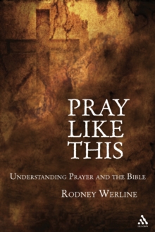 Pray Like This : Understanding Prayer in the Bible