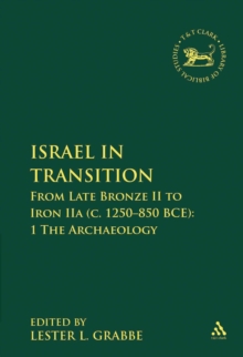 Israel in Transition : From Late Bronze II to Iron IIa (c. 1250-850 BCE): 1 The Archaeology