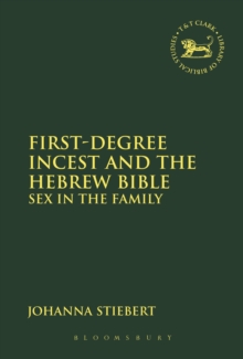 First-Degree Incest and the Hebrew Bible : Sex in the Family, Hardback Book First-Degree Incest and the Hebrew Bible : Sex in the Family, Hardback Book