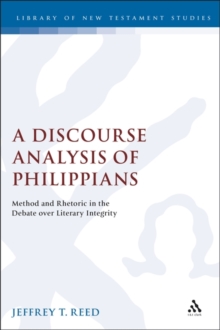 A Discourse Analysis of Philippians : Method and Rhetoric in the Debate Over Literary Integrity