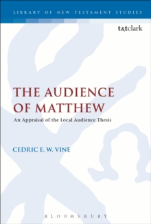 The Audience of Matthew : An Appraisal of the Local Audience Thesis