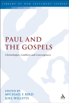 Paul and the Gospels : Christologies, Conflicts and Convergences, Hardback Book Paul and the Gospels : Christologies, Conflicts and Convergences, Hardback Book