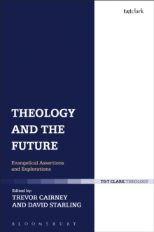 Theology and the Future : Evangelical Assertions and Explorations