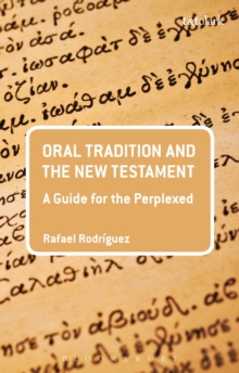 Oral Tradition and the New Testament : A Guide for the Perplexed, Paperback / softback Book Oral Tradition and the New Testament : A Guide for the Perplexed, Paperback / softback Book