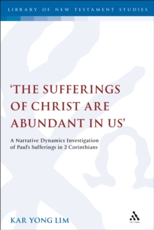 The Sufferings of Christ Are Abundant In Us' : A Narrative Dynamics Investigation of Paul's Sufferings in 2 Corinthians