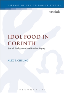 Idol Food in Corinth : Jewish Background and Pauline Legacy