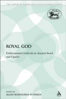 The Royal God : Enthronement Festivals in Ancient Israel and Ugarit?