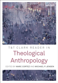 T&T Clark Reader in Theological Anthropology, Hardback Book T&T Clark Reader in Theological Anthropology, Hardback Book