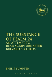 The Substance of Psalm 24 : An Attempt to Read Scripture After Brevard S. Childs