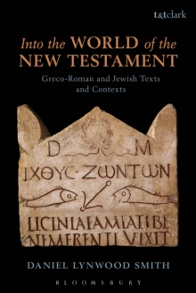 Into the World of the New Testament : Greco-Roman and Jewish Texts and Contexts