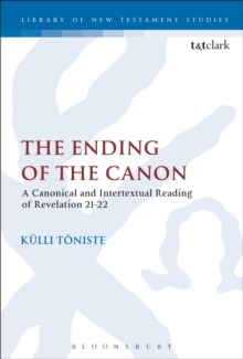 The Ending of the Canon : A Canonical and Intertextual Reading of Revelation 21-22