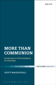 More Than Communion : Imagining an Eschatological Ecclesiology