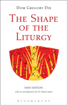 The Shape of the Liturgy, New Edition, Paperback / softback Book The Shape of the Liturgy, New Edition, Paperback / softback Book