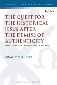 The Quest for the Historical Jesus after the Demise of Authenticity : Toward a Critical Realist Philosophy of History in Jesus Studies