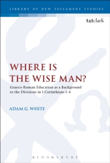 Where is the Wise Man? : Graeco-Roman Education as a Background to the Divisions in 1 Corinthians 1-4