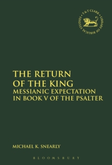 The Return of the King : Messianic Expectation in Book V of the Psalter, Hardback Book The Return of the King : Messianic Expectation in Book V of the Psalter, Hardback Book