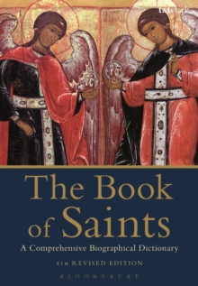 The Book of Saints : A Comprehensive Biographical Dictionary, Paperback Book The Book of Saints : A Comprehensive Biographical Dictionary, Paperback Book