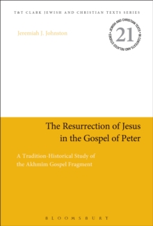 The Resurrection of Jesus in the Gospel of Peter : A Tradition-Historical Study of the Akhmim Gospel Fragment