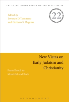 New Vistas on Early Judaism and Christianity : From Enoch to Montreal and Back