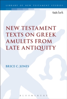 New Testament Texts on Greek Amulets from Late Antiquity