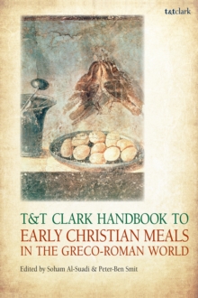 T&T Clark Handbook to Early Christian Meals in the Greco-Roman World