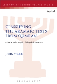 Classifying the Aramaic Texts from Qumran : A Statistical Analysis of Linguistic Features