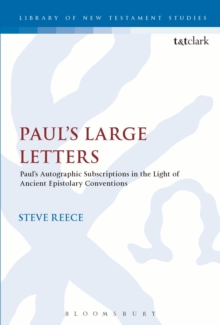 Paul's Large Letters : Paul'S Autographic Subscription in the Light of Ancient Epistolary Conventions