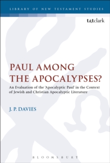 Paul Among the Apocalypses? : An Evaluation of the Apocalyptic Paul in the Context of Jewish and Christian Apocalyptic Literature