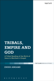 Tribals, Empire and God : A Tribal Reading of the Birth of Jesus in Matthew's Gospel