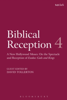 Biblical Reception, 4 : A New Hollywood Moses: on the Spectacle and Reception of Exodus: Gods and Kings