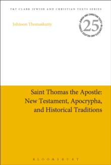 Saint Thomas the Apostle: New Testament, Apocrypha, and Historical Traditions, Hardback Book Saint Thomas the Apostle: New Testament, Apocrypha, and Historical Traditions, Hardback Book