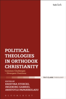 Political Theologies in Orthodox Christianity : Common Challenges - Divergent Positions