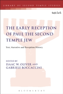 The Early Reception of Paul the Second Temple Jew : Text, Narrative and Reception History