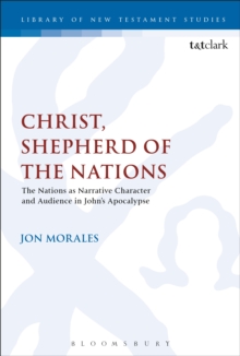 Christ, Shepherd of the Nations : The Nations as Narrative Character and Audience in John's Apocalypse