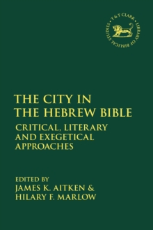 The City in the Hebrew Bible : Critical, Literary and Exegetical Approaches