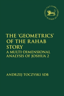 The Geometrics of the Rahab Story : A Multi-Dimensional Analysis of Joshua 2