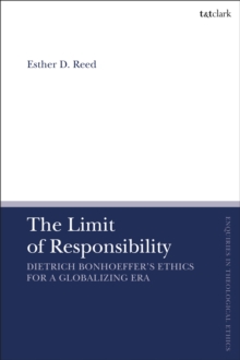 The Limit of Responsibility : Dietrich Bonhoeffer's Ethics for a Globalizing Era