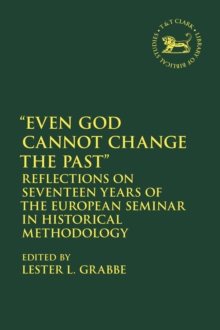 Even God Cannot Change the Past : Reflections on Seventeen Years of the European Seminar in Historical Methodology